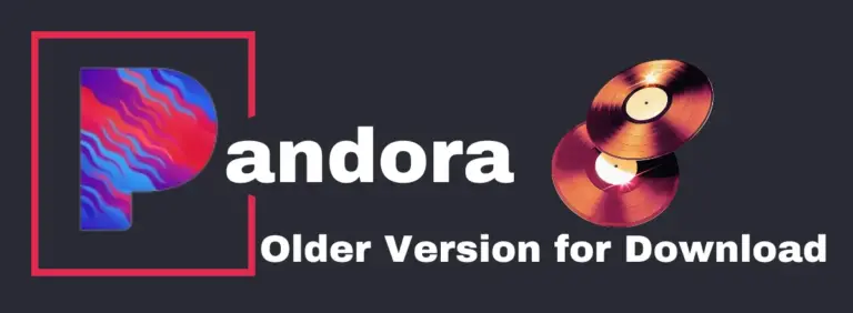 Pandora Older Versions | History Versions for Download in 2024