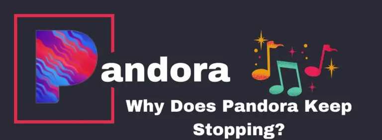 Why Does Pandora Keep Stopping? Solving Streaming Interruptions